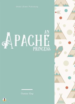 An Apache Princess (eBook, ePUB) - King, Charles; Blake, Sheba