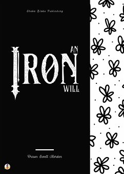 An Iron Will (eBook, ePUB) - Marden, Orison Swett; Blake, Sheba