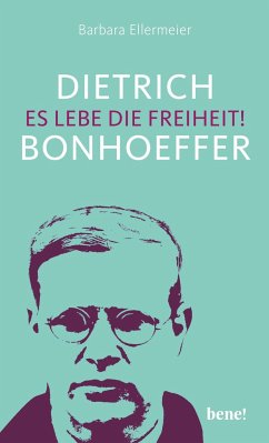 Dietrich Bonhoeffer - Es lebe die Freiheit! (Mängelexemplar) - Ellermeier, Barbara