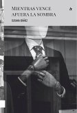 Mientras vence afuera la sombra (eBook, ePUB)