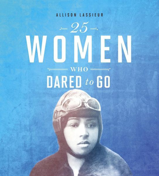 25 Women Who Dared to Go (eBook, ePUB) 25 Women Who Dared to Go (eBook, ePUB)