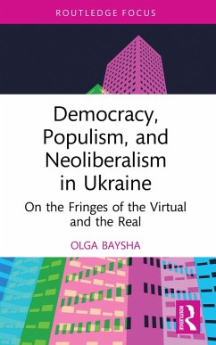 Democracy, Populism, and Neoliberalism in Ukraine (eBook, PDF) - Baysha, Olga