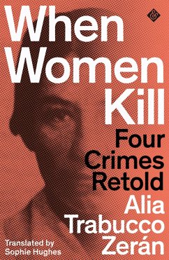 When Women Kill (eBook, ePUB) - Trabucco Zerán, Alia