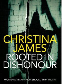 Rooted in Dishonour (eBook, ePUB) - Christina, James.