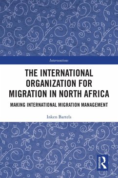 The International Organization for Migration in North Africa (eBook, ePUB) - Bartels, Inken