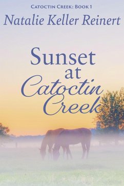 Sunset at Catoctin Creek (Catoctin Creek Sweet Romance, #1) (eBook, ePUB) - Reinert, Natalie Keller