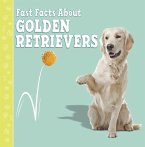 Fast Facts About Golden Retrievers (eBook, ePUB)