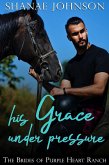 His Grace Under Pressure (The Brides of Purple Heart Ranch, #12) (eBook, ePUB)