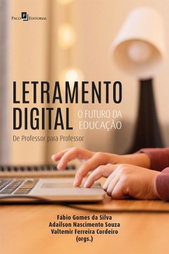 Letramento digital (eBook, ePUB) - Silva, Fábio Gomes da; Souza, Adailson Nascimento; Cordeiro, Valtemir Ferreira