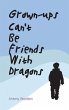Grown-ups Can't Be friends with Dragons... - Bild 1