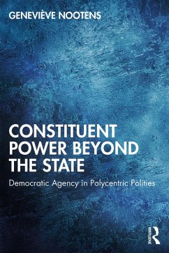 Constituent Power Beyond the State (eBook, ePUB) - Nootens, Geneviève