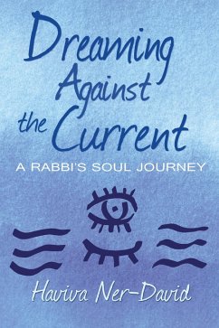 Dreaming Against the Current: A Rabbi's Soul Journey (eBook, ePUB) - Ner-David, Haviva