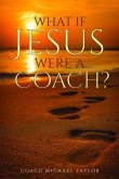 What If Jesus Were A Coach? (eBook, ePUB)