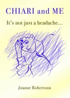 Chiari and Me - It's Not Just A Headache (eBook, ePUB) - Robertson, Joanne