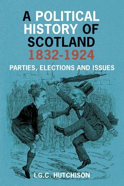 A Political History of Scotland 1832-1924 (eBook, ePUB) - Hutchison, Iain G. C.