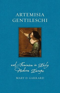 Artemisia Gentileschi and Feminism in Early Modern Europe (eBook, ePUB) - Mary D. Garrard, Garrard