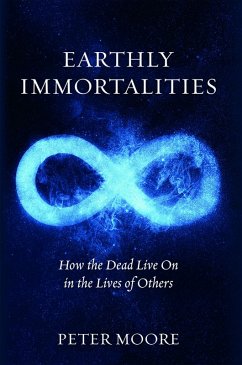 Earthly Immortalities (eBook, ePUB) - Peter Moore, Moore