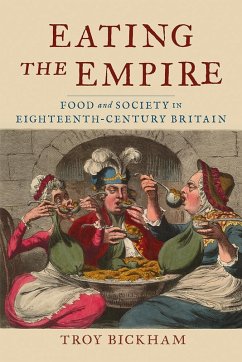 Eating the Empire (eBook, ePUB) - Troy Bickham, Bickham
