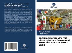 Energie-Energie-Analyse eines hybriden Strom- und Kühlkreislaufs auf SOFC-Basis - Kumar, Pranjal;Singh, Onkar