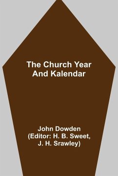 The Church Year and Kalendar - Dowden, John