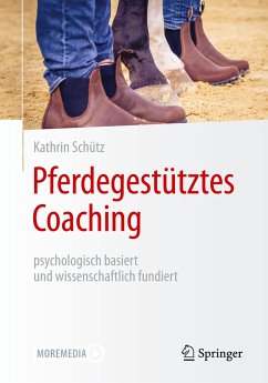 Pferdegestütztes Coaching ¿ psychologisch basiert und wissenschaftlich fundiert - Schütz, Kathrin