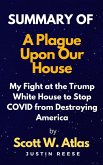 Summaryof A Plague Upon OurHouse By Scott w. Atlas (eBook, ePUB)