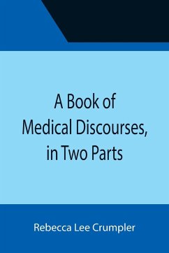 A Book of Medical Discourses, in Two Parts - Lee Crumpler, Rebecca