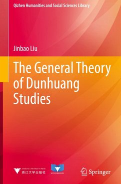 The General Theory of Dunhuang Studies - Liu, Jinbao