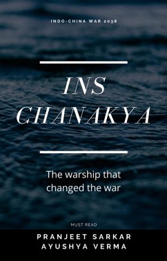 INS Chanakya (Indo-China War, #1) (eBook, ePUB) - Sarkar, Pranjeet; Verma, Aayushya