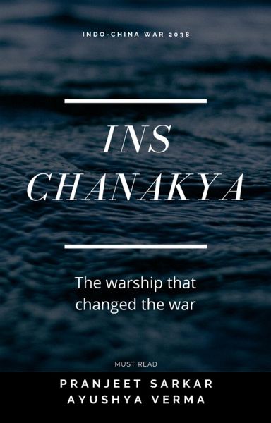 INS Chanakya (Indo-China War, #1) (eBook, ePUB) INS Chanakya (Indo-China War, #1) (eBook, ePUB)