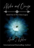 Alpha and Omega (The Uluru Legacy, #4) (eBook, ePUB)