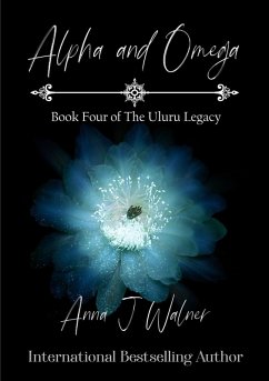 Alpha and Omega (The Uluru Legacy, #4) (eBook, ePUB) - Walner, Anna J