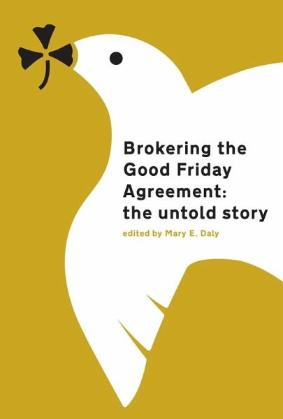 Brokering the Good Friday Agreement (eBook, ePUB) Brokering the Good Friday Agreement (eBook, ePUB)