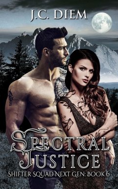 Spectral Justice (Shifter Squad Next Gen, #6) (eBook, ePUB) - Diem, J. C.