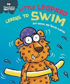 Experiences Matter: Little Leopard Learns to Swim - Graves, Sue