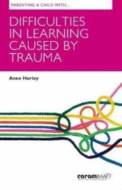 Parenting A Child With Difficulties In Learning Caused By Trauma - Hurley, Anne