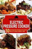 Electric Pressure Cooker: 50 Easy Recipes for Healthy Eating, Healthy Living & Weight Loss (eBook, ePUB)