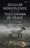 Secular Nonviolence and the Theo-Drama of Peace (eBook, PDF)