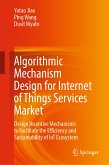 Algorithmic Mechanism Design for Internet of Things Services Market (eBook, PDF)
