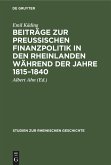 Beiträge zur preussischen Finanzpolitik in den Rheinlanden während der Jahre 1815¿1840
