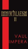 Immortalaeism II Immortalaeism II