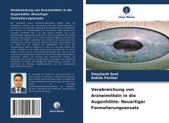 Verabreichung von Arzneimitteln in die Augenhöhle: Neuartiger Formulierungsansatz - Soni, Shashank;Parihar, Ankita