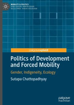 Politics of Development and Forced Mobility - Chattopadhyay, Sutapa