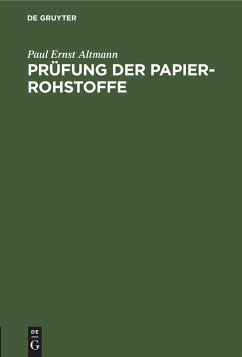 Prüfung der Papier-Rohstoffe - Altmann, Paul Ernst