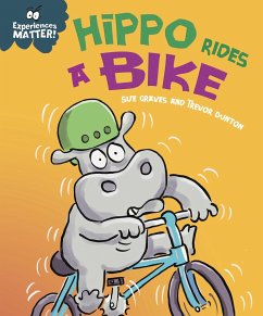 Experiences Matter: Hippo Rides a Bike - Graves, Sue