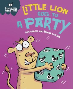 Experiences Matter: Little Lion Goes to a Party - Graves, Sue