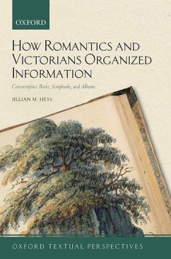 How Romantics and Victorians Organized Information - Hess, Jillian M. (Associate Professor of English, Bronx Community Co