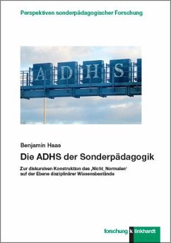 Die ADHS der Sonderpädagogik - Haas, Benjamin