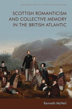 Scottish Romanticism and Collective Memory in the British Atlantic - Mcneil, Kenneth