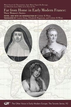 Far from Home in Early Modern France - Three Women's Stories - Guyart De LÃ â Â inc, Marie; Fiquet Du Bocca, AnneÃ â â marie; Dillon De La To, HenrietteÃ â â lucie